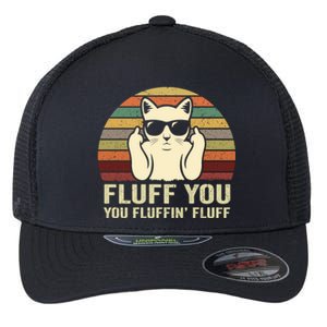 Fluff You Fluffin' Fluff Gift Funny Cat Lover Sarcastic Joke Gift Flexfit Unipanel Trucker Cap