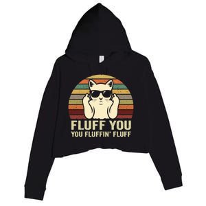 Fluff You Fluffin' Fluff Gift Funny Cat Lover Sarcastic Joke Gift Crop Fleece Hoodie