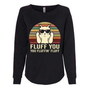 Fluff You Fluffin' Fluff Gift Funny Cat Lover Sarcastic Joke Gift Womens California Wash Sweatshirt