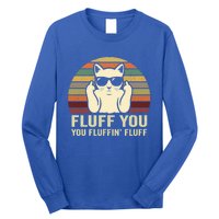 Fluff You Fluffin' Fluff Gift Funny Cat Lover Sarcastic Joke Gift Long Sleeve Shirt