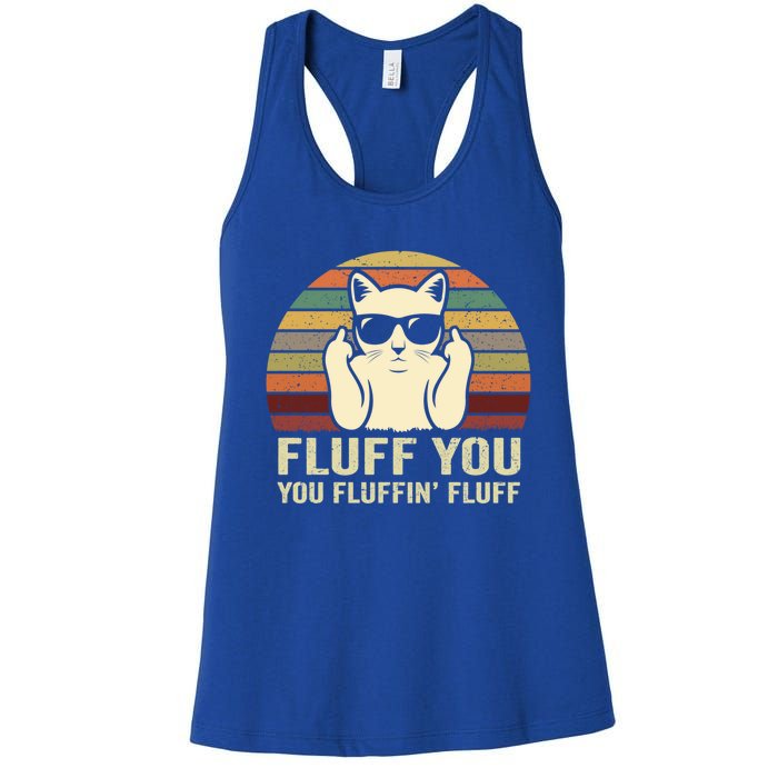 Fluff You Fluffin' Fluff Gift Funny Cat Lover Sarcastic Joke Gift Women's Racerback Tank