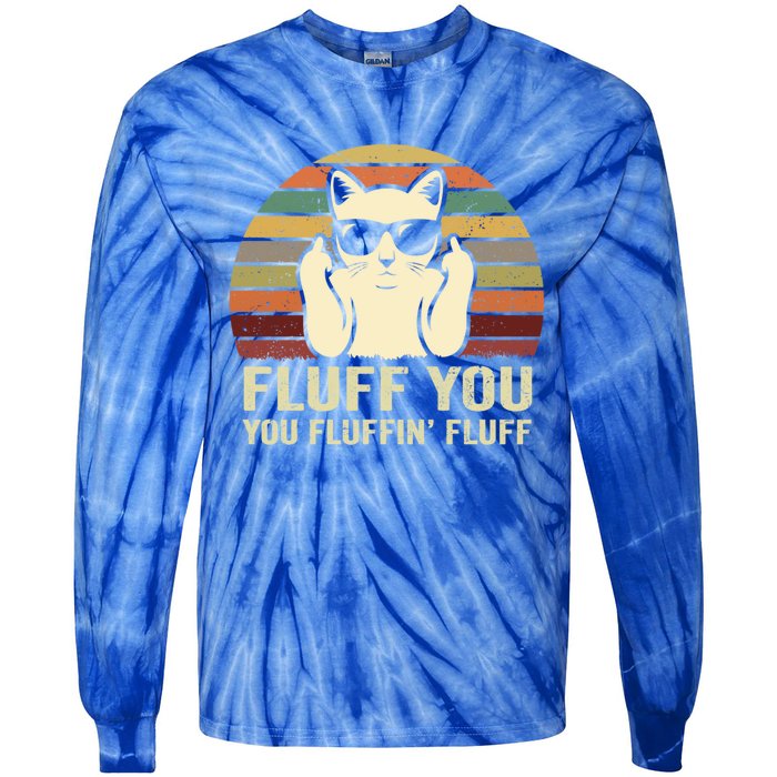 Fluff You Fluffin' Fluff Gift Funny Cat Lover Sarcastic Joke Gift Tie-Dye Long Sleeve Shirt