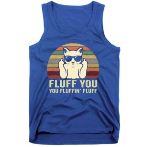 Fluff You Fluffin' Fluff Gift Funny Cat Lover Sarcastic Joke Gift Tank Top