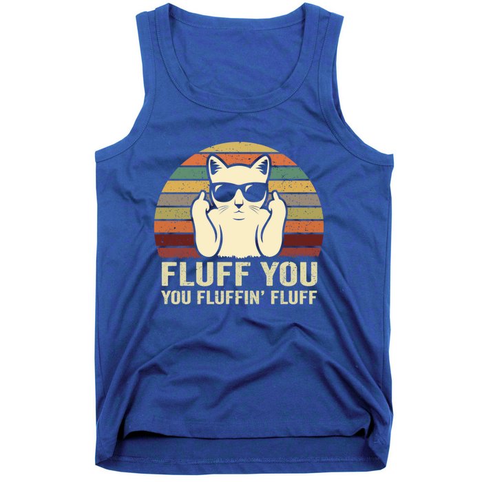 Fluff You Fluffin' Fluff Gift Funny Cat Lover Sarcastic Joke Gift Tank Top