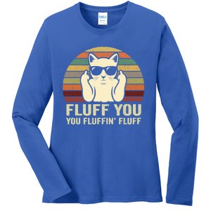 Fluff You Fluffin' Fluff Gift Funny Cat Lover Sarcastic Joke Gift Ladies Long Sleeve Shirt