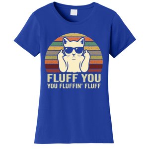 Fluff You Fluffin' Fluff Gift Funny Cat Lover Sarcastic Joke Gift Women's T-Shirt