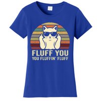 Fluff You Fluffin' Fluff Gift Funny Cat Lover Sarcastic Joke Gift Women's T-Shirt