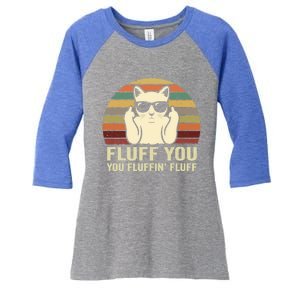 Fluff You Fluffin' Fluff Gift Funny Cat Lover Sarcastic Joke Gift Women's Tri-Blend 3/4-Sleeve Raglan Shirt