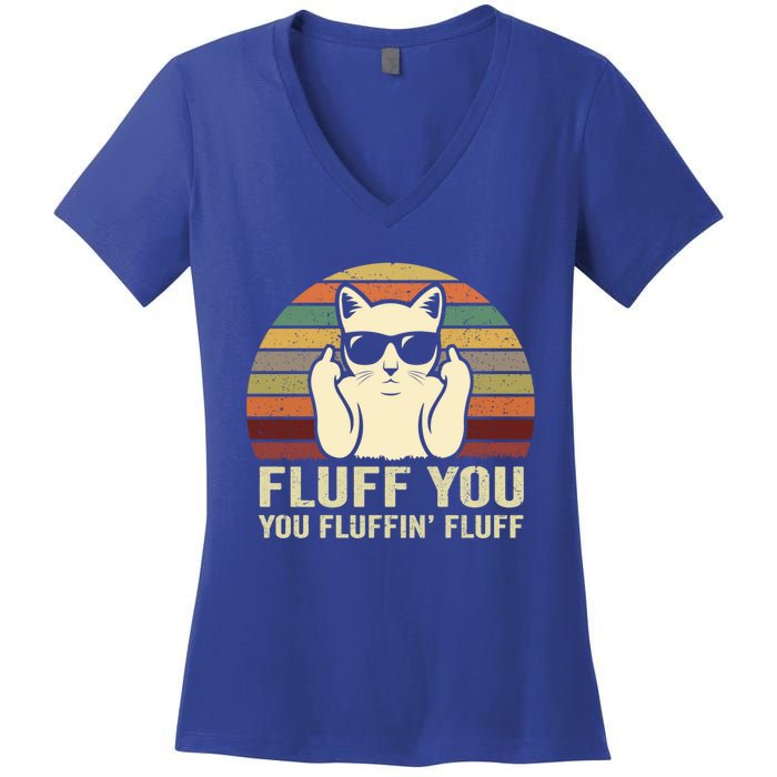 Fluff You Fluffin' Fluff Gift Funny Cat Lover Sarcastic Joke Gift Women's V-Neck T-Shirt