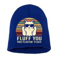 Fluff You Fluffin' Fluff Gift Funny Cat Lover Sarcastic Joke Gift Short Acrylic Beanie