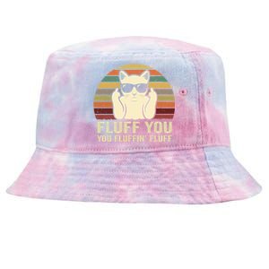 Fluff You Fluffin' Fluff Gift Funny Cat Lover Sarcastic Joke Gift Tie-Dyed Bucket Hat