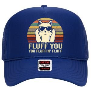 Fluff You Fluffin' Fluff Gift Funny Cat Lover Sarcastic Joke Gift High Crown Mesh Back Trucker Hat