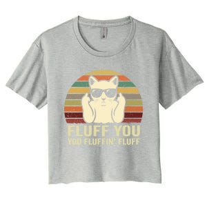 Fluff You Fluffin' Fluff Gift Funny Cat Lover Sarcastic Joke Gift Women's Crop Top Tee