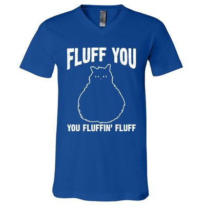 Fluff You Fluffin' Fluff Animal Cat Lover Gift V-Neck T-Shirt