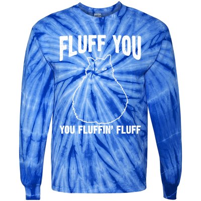 Fluff You Fluffin' Fluff Animal Cat Lover Gift Tie-Dye Long Sleeve Shirt