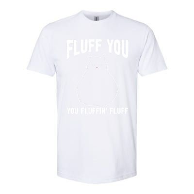 Fluff You Fluffin' Fluff Animal Cat Lover Gift Softstyle® CVC T-Shirt