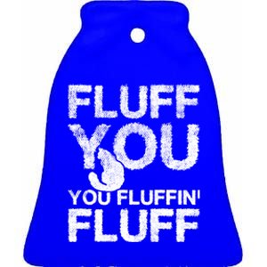 Fluff You Fluffin' Fluff Funny Cat Themed Gift Cat Owners Funny Gift Ceramic Bell Ornament