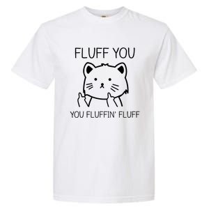 Fluff You Fluffin' Fluff Pet Cat Lover Gift Garment-Dyed Heavyweight T-Shirt