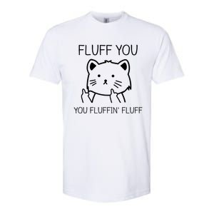 Fluff You Fluffin' Fluff Pet Cat Lover Gift Softstyle CVC T-Shirt