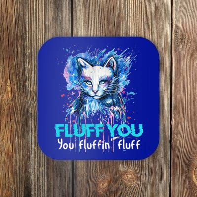 Fluff You Fluffin' Fluff Gift Funny Cat Kitten Gift Coaster