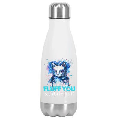 Fluff You Fluffin' Fluff Gift Funny Cat Kitten Gift Stainless Steel Insulated Water Bottle