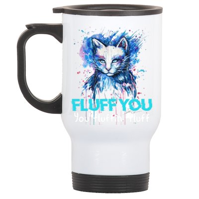 Fluff You Fluffin' Fluff Gift Funny Cat Kitten Gift Stainless Steel Travel Mug