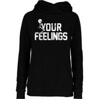 Fuck Your Feelings Grunge Vintage Retro Womens Funnel Neck Pullover Hood