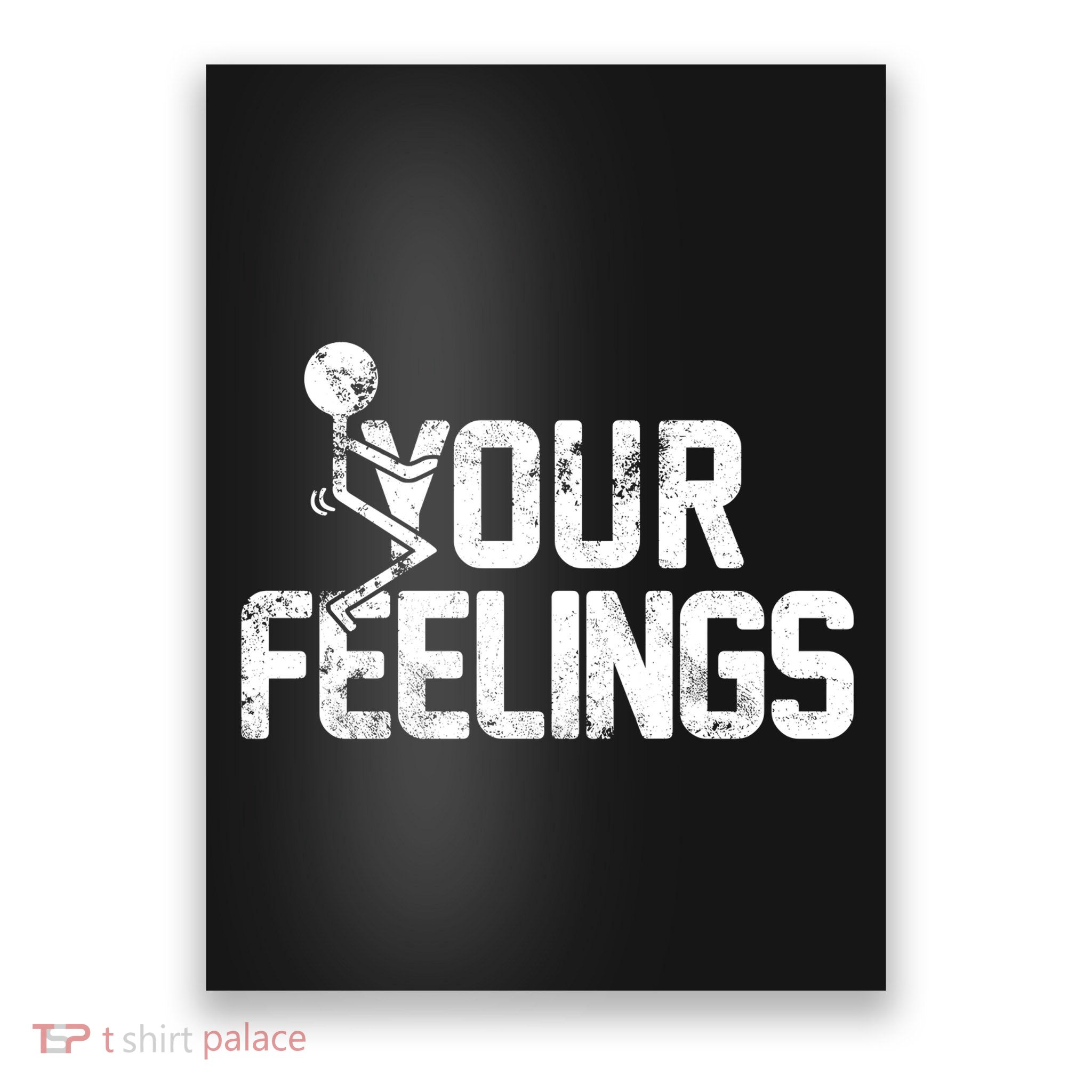 Fuck Your Feelings Grunge Vintage Retro Poster