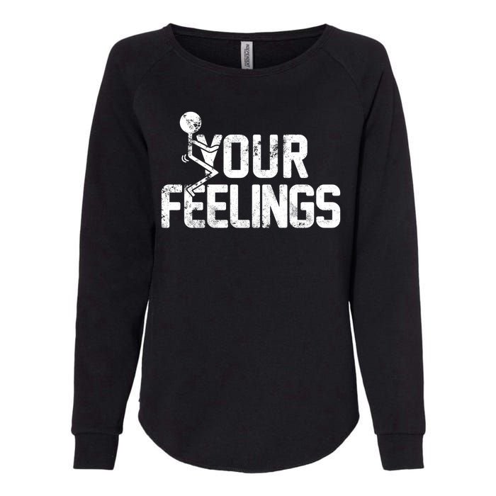 Fuck Your Feelings Grunge Vintage Retro Womens California Wash Sweatshirt