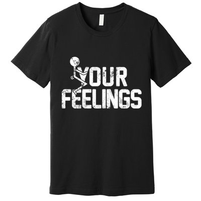 Fuck Your Feelings Grunge Vintage Retro Premium T-Shirt