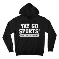 Funny Yay Go Sports Gift Funny Sports Gift Hoodie