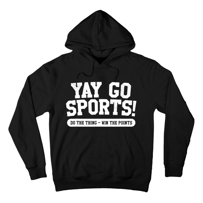 Funny Yay Go Sports Gift Funny Sports Gift Hoodie