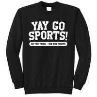 Funny Yay Go Sports Gift Funny Sports Gift Sweatshirt