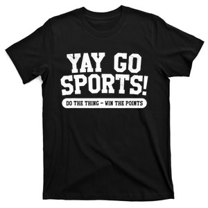 Funny Yay Go Sports Gift Funny Sports Gift T-Shirt