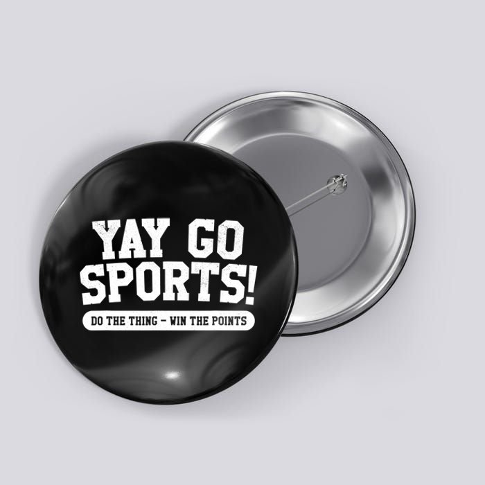 Funny Yay Go Sports Gift Funny Sports Gift Button