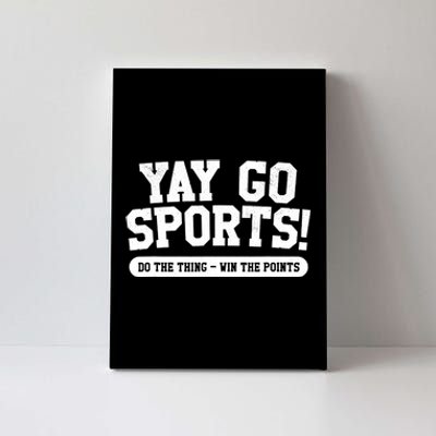 Funny Yay Go Sports Gift Funny Sports Gift Canvas