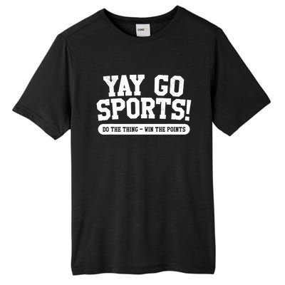 Funny Yay Go Sports Gift Funny Sports Gift Tall Fusion ChromaSoft Performance T-Shirt