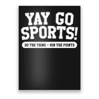 Funny Yay Go Sports Gift Funny Sports Gift Poster