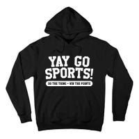 Funny Yay Go Sports Gift Funny Sports Gift Tall Hoodie