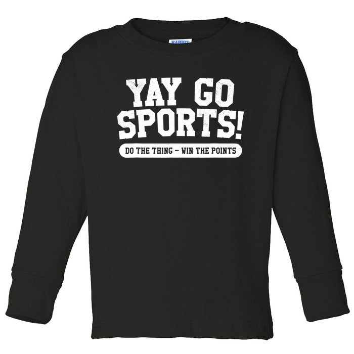 Funny Yay Go Sports Gift Funny Sports Gift Toddler Long Sleeve Shirt