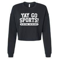 Funny Yay Go Sports Gift Funny Sports Gift Cropped Pullover Crew