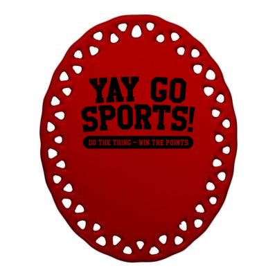 Funny Yay Go Sports Gift Funny Sports Gift Ceramic Oval Ornament