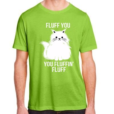 Fluff You Gift You Fluffin' Fluff Funny Cat Lover Funny Gift Kitten Gift Adult ChromaSoft Performance T-Shirt