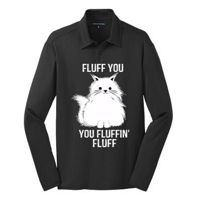 Fluff You Gift You Fluffin' Fluff Funny Cat Lover Funny Gift Kitten Gift Silk Touch Performance Long Sleeve Polo