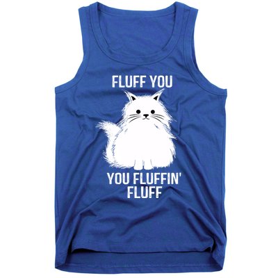 Fluff You Gift You Fluffin' Fluff Funny Cat Lover Funny Gift Kitten Gift Tank Top