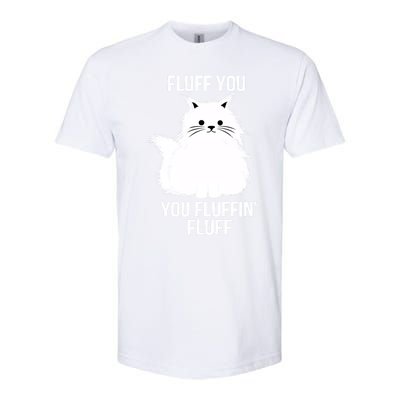 Fluff You Gift You Fluffin' Fluff Funny Cat Lover Funny Gift Kitten Gift Softstyle® CVC T-Shirt