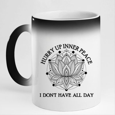 Funny Yoga Gift Hurry Up Inner Peace I Dont Have All Day Funny Gift 11oz Black Color Changing Mug