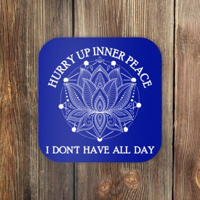 Funny Yoga Gift Hurry Up Inner Peace I Dont Have All Day Funny Gift Coaster