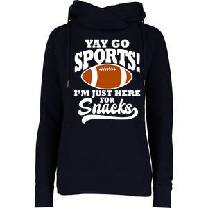 Funny Yay Go Sports I'm Just Here For Snacks Football Womens Funnel Neck Pullover Hood