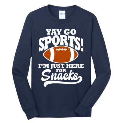 Funny Yay Go Sports I'm Just Here For Snacks Football Tall Long Sleeve T-Shirt